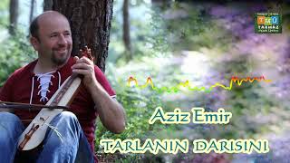 AZİZ EMİR tarlanın darısını