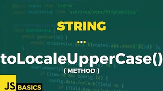 Javascript Basics · String · toLocaleUpperCase() (method)