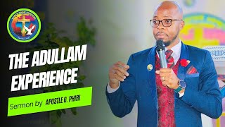 THE ADULLAM EXPERIENCE | Sermon by Apostle G. Phiri