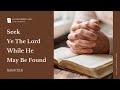 Isaiah 55:6 | Seek Ye The Lord While He May Be Found | Daily Manna