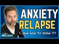 Anxiety Relapse | How To Stop Anxiety Returning And What To Do If It Does