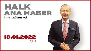 #CANLI | İrfan Değirmenci ile Halk Ana Haber | 18 Ocak 2022 | #HalkTV