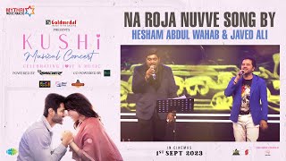 Na Roja Nuvve Song By Hesham Abdul Wahab & Javed Ali | KUSHI Musical Concert | Vijay Deverakonda