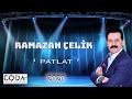 RAMAZAN ÇELİK - PATLAT - 2020 | MEK MÜZİK & PRODÜKSİYON