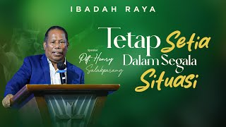 TETAP SETIA DALAM SEGALA SITUASI - PDT. HENRY SALAKPARANG | IBADAH RAYA