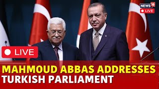 Mahmoud Abbas Speech | Palestinian President Abbas Address Turkish Parliament LIVE | Israel Vs Gaza