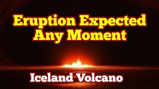 Eruption Expected Any Moment: IMO Volcano Update, Svartsengi , Sundhnúka, GPS, Tremors Analysis