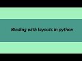 Binding with Layouts in Python | Meet Python | Learn Python