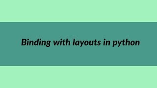 Binding with Layouts in Python | Meet Python | Learn Python