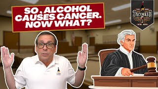 The Legal Battle Brewing Over Alcohol \u0026 Cancer - This Week Uncorked Episode 28