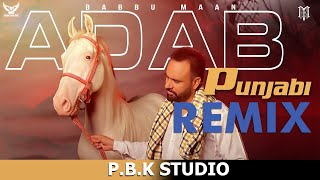 Babbu Maan | Adab Punjabi Remix | Pagal Shayar | ft. P.B.K Studio