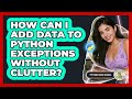 How Can I Add Data To Python Exceptions Without Clutter? - Python Code School