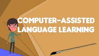 What is Computer-assisted language learning?, Explain Computer-assisted language learning