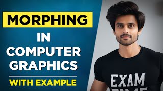 What is morphing in Computer Graphics | computer graphics and animation full course