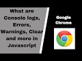 What are Console.log , Console.warn, Console.error and many more Console methods in Javascript