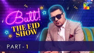 Butt The Eid Show - Part 01 - Eid Special 2022 - HUM TV