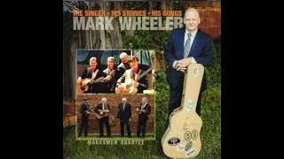 Mark Wheeler The Singer His Stories His Songs