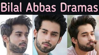 Bilal Abbas All Dramas List