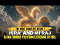 The Miraculous Journey of Isra and Mi'raj: Prophet Muhammad's Night Journey to the Heavens