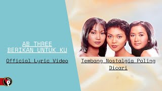 AB Three - Berikan Untukku (Official Lyric Video) | Tembang Nostalgia Paling Dicari