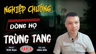 [Tập 4] NGHIỆP CHƯỚNG DÒNG HỌ TRÙNG TANG 😱 Truyện Ma Có Thật Mới Đình Soạn Kể Hãi