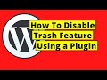 How To Disable Trash in WordPress