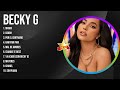 The Best  Latin Songs Playlist of Becky G ~ Greatest Hits Of Full Album