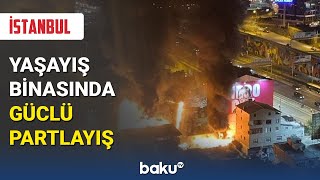 İstanbulda yaşayış binasında güclü partlayış olub - BAKU TV