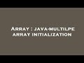 Array : java-multilpe array initialization