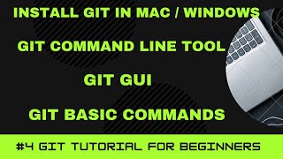 GIT Tutorial for Beginners #4 | Github Installation | Install Git in Mac/Windows | Git Terminal, GUI