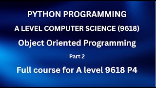 Python - A Level Computer Science (9618) - Object Oriented Programming (OOP) - Part 2