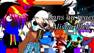 Sans AU's React To Alisha Pleb | Part 1 | Gacha Club