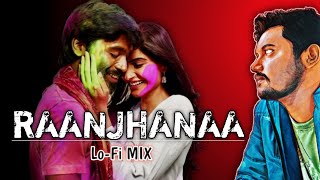 Raanjhanaa Title Track LoFi Mix Cover Dhanush Sonam