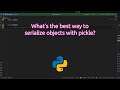 What’s the best way to serialize objects with pickle? Mastering Object Serialization in Python with