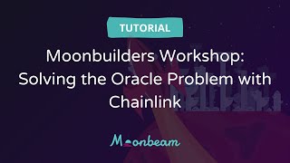 Moonbuilders Workshop: Solving the Oracle Problem with Chainlink