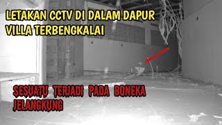 EKSPERIMEN CCTV DI DAPUR VILLA TERBENGKALAI | SOSOK MERASUKI JELANGKUNG