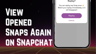 How to View Opened Snaps Again on Snapchat | Replay Snaps