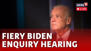 Joe Biden Impeachment LIVE | Fiery Biden Inquiry Hearing | Biden Impeachment Hearing | N18L