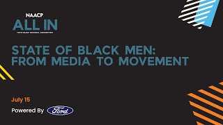 Live From the 115th NAACP National Convention: State of Black Men: From Media to Movement