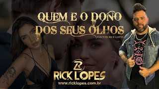 QUEM E O DONO DOS SEUS OLHOS - LEANDRO E LEONARDO (COVER RICK LOPES)