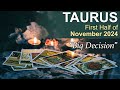 TAURUS FIRST HALF OF NOVEMBER 2024 