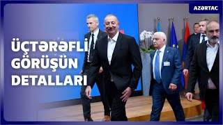 Brüsseldə Prezident İlham Əliyevin Şarl Mişel və Nikol Paşinyan ilə üçtərəfli görüşü olub