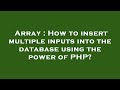 Array : How to insert multiple inputs into the database using the power of PHP?