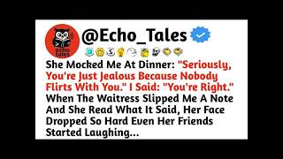 She Mocked Me At Dinner: "Seriously, You're Just Jealous Because Nobody Flirts With You." I ...