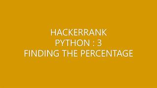 HACKERRANK(PYTHON 3)|FINDING THE PERCENTAGE