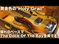 Play (Sittin' On)The Dog of the bay with Golden super rare P-Bass!!