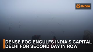 Dense fog engulfs India's capital Delhi for second day in row