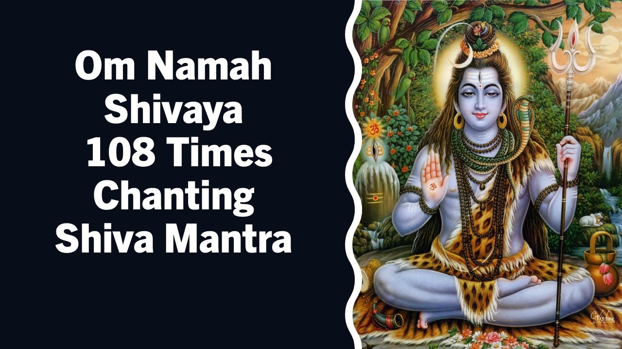 Om Namah Shivaya 108 Times Chanting Shiva Mantra |108 - YouTube