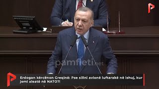 Erdogan kërcënon Greqinë: Pse sillni avionë luftarakë në ishuj, kur jemi aleatë në NATO?!