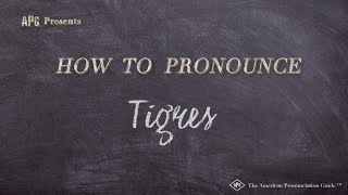 How to Pronounce Tigres (Real Life Examples!)